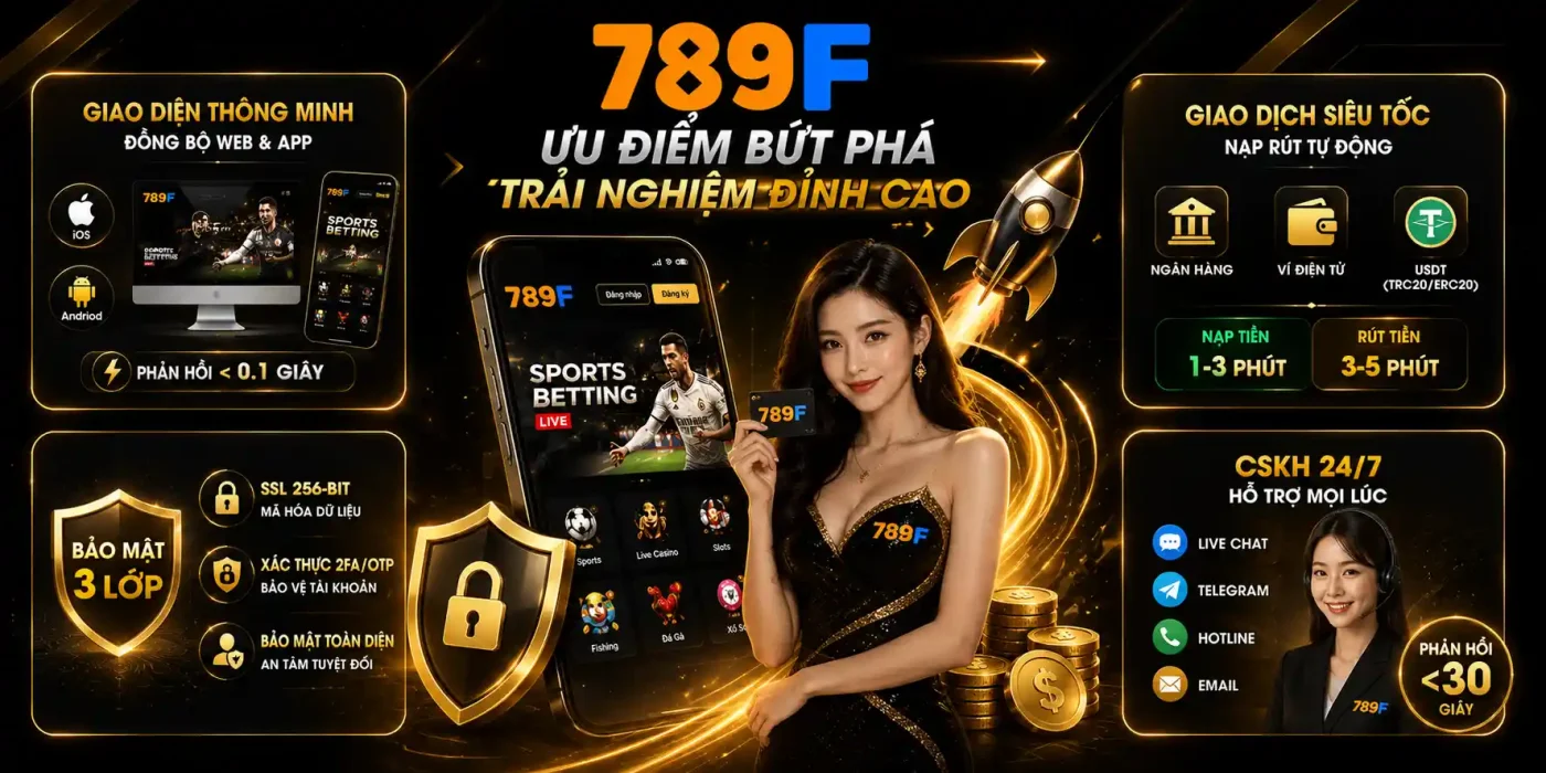 Trang chủ Giãi mã sức hấp dẫn 789F được hội viên tin chọn