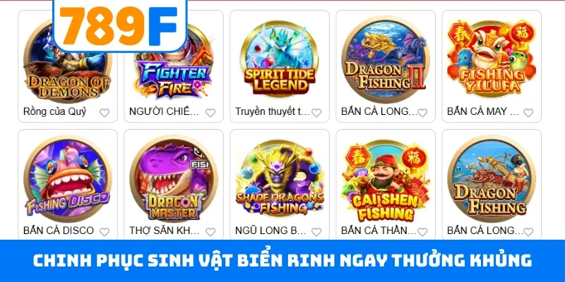 Bắn cá 789F Chinh phục sinh vật biển rinh ngay thưởng khủng