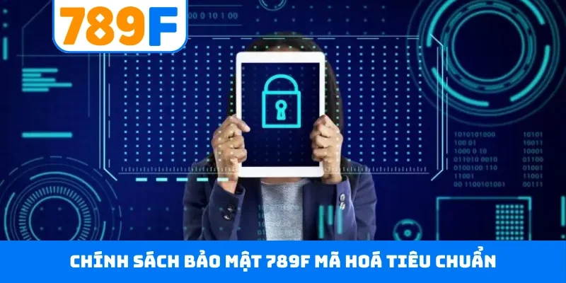 Chính sách bảo mật 789F Chính sách bảo mật 789F mã hoá tiêu chuẩn