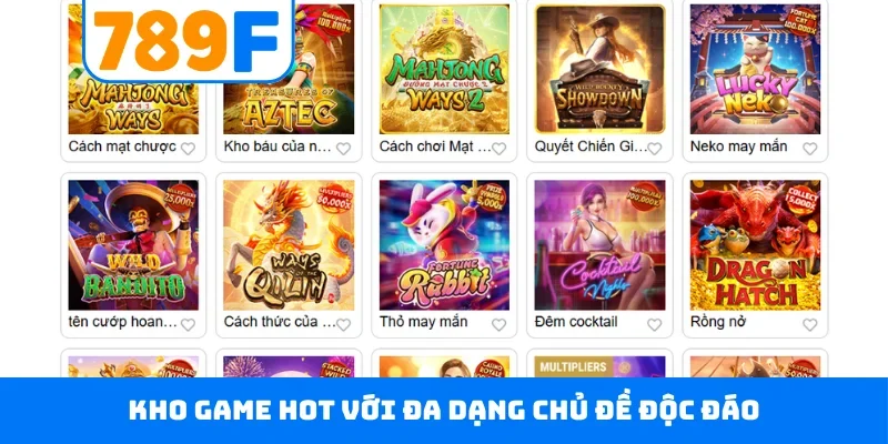 Slot game 789F Kho game hot với đa dạng chủ đề độc đáo