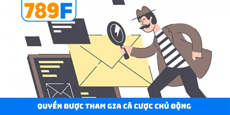 Quyền riêng tư 789F Quyền được tham gia cá cược chủ động