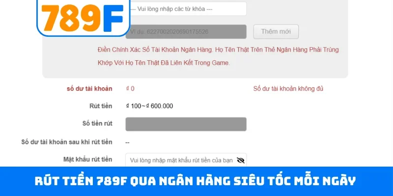Rút tiền 789F Rút tiền 789F qua ngân hàng siêu tốc mỗi ngày