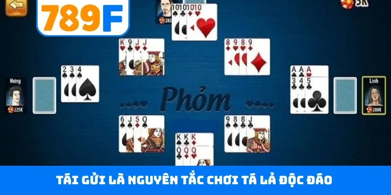Bài Phỏm 789F - Hướng Dẫn Chi Tiết Cách Tham Gia Tá Lả Tái gửi là nguyên tắc chơi tá lả độc đáo