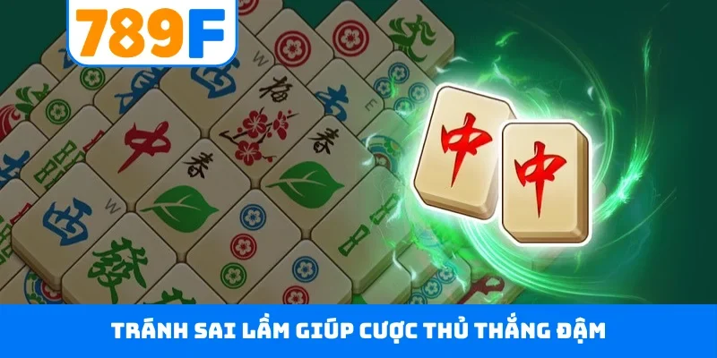 Mahjong Ways 789F - Giải Trí Nổ Hũ Mạt Chược Hấp Dẫn Tránh sai lầm giúp cược thủ thắng đậm